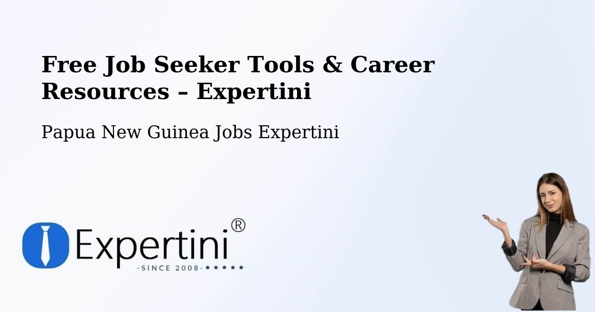 Free Job Seeker Tools & Career Resources – Papua New Guinea - Papua New Guinea Jobs Expertini
