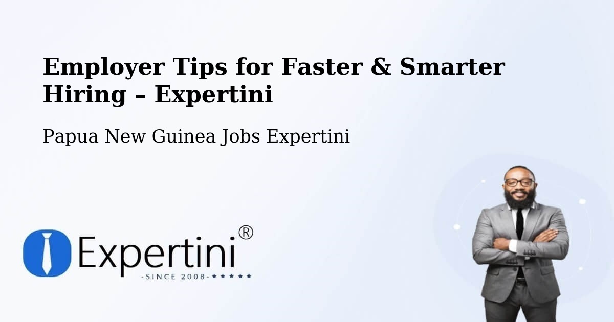 Employer Tips for Hiring & Recruitment – Papua New Guinea - Papua New Guinea Jobs Expertini