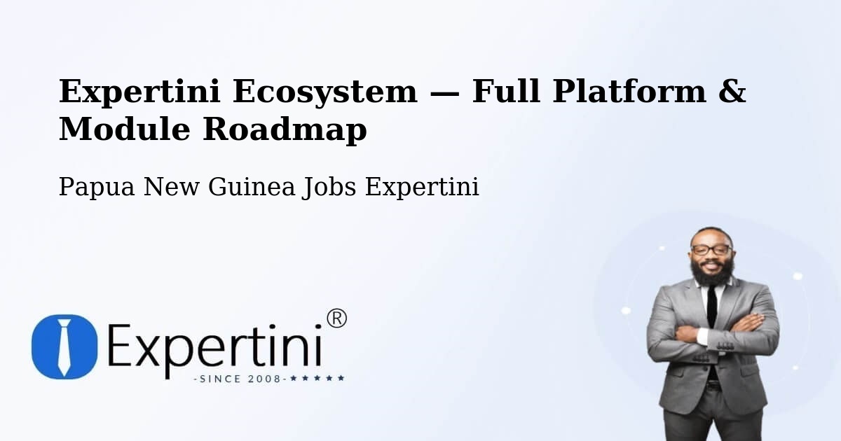 Expertini Ecosystem — Full Platform & Module Roadmap – Papua New Guinea