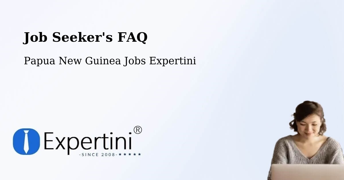 Employer FAQ – Papua New Guinea - Papua New Guinea Jobs Expertini