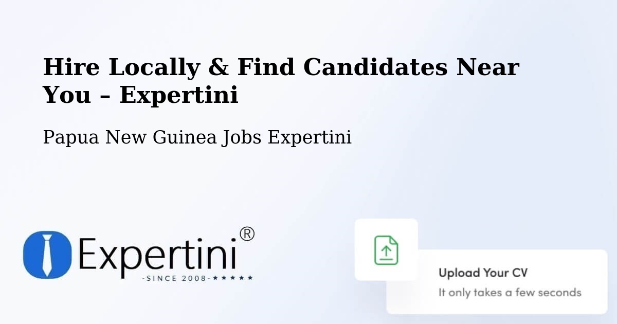 Hire Locally in Papua New Guinea – Find Qualified Candidates Near You - Papua New Guinea Jobs Expertini