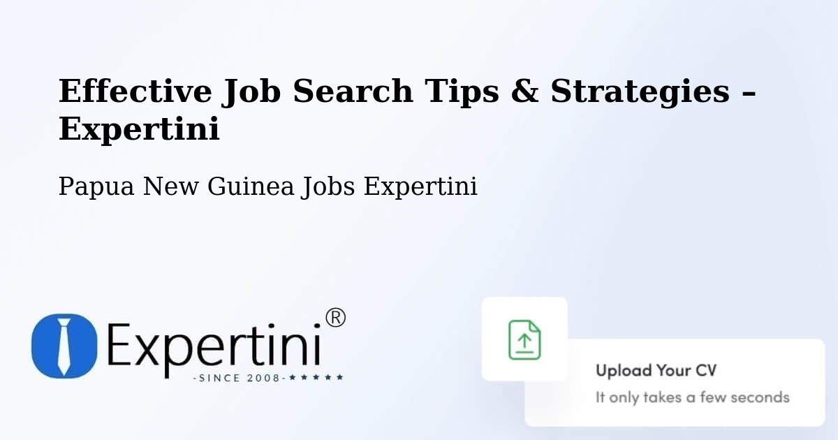 Job Search Tips & Strategies for Job Seekers – Papua New Guinea - Papua New Guinea Jobs Expertini