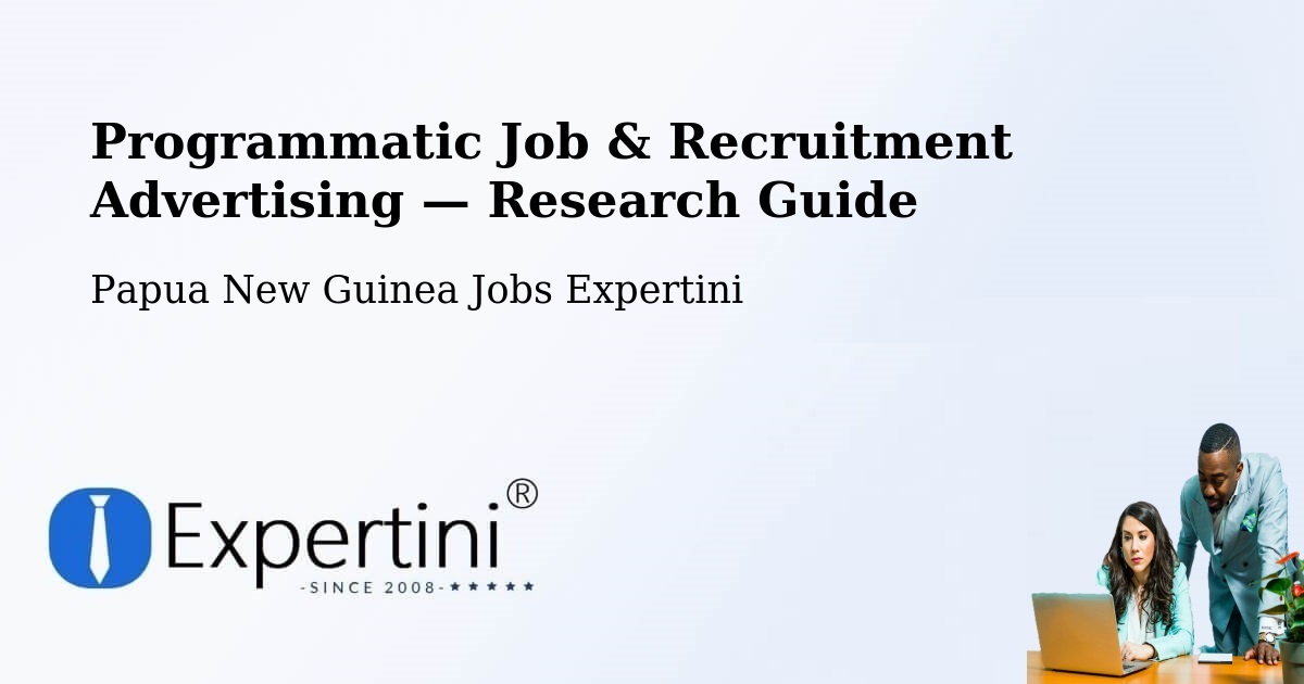 Programmatic Job & Recruitment Advertising — Research Guide – Papua New Guinea
