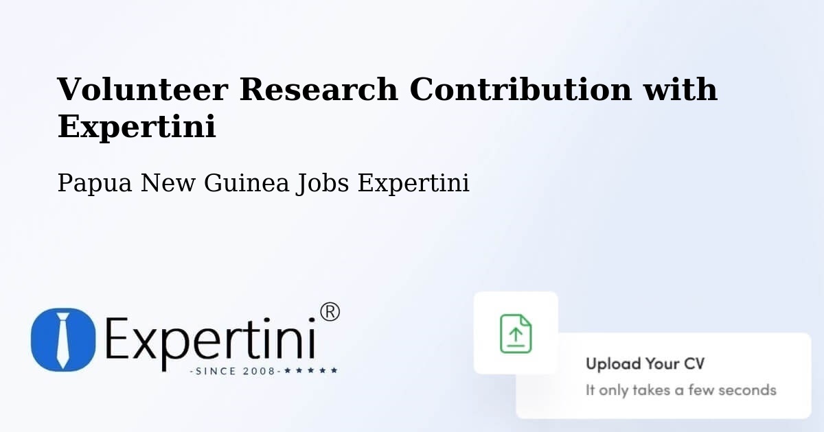 Volunteer Research Contribution Program – Papua New Guinea - Papua New Guinea Jobs Expertini